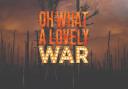 There will be two performances of Oh! What A Lovely War at The Coro next month