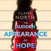 The Sudden Appearance Of Hope by Claire North